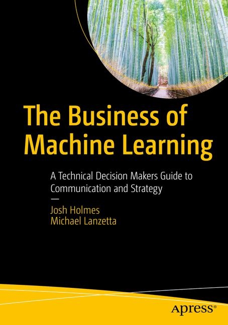 The Business of Machine Learning - Josh Holmes, Michael Lanzetta
