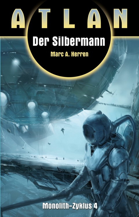 ATLAN Monolith 4: Der Silbermann - Marc A. Herren