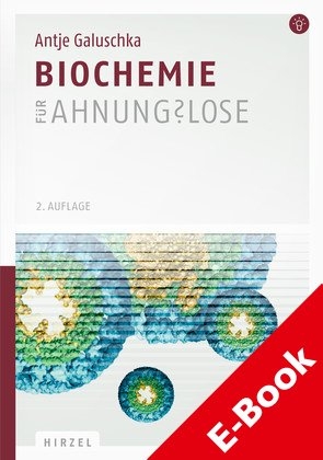 Biochemie f&uuml;r Ahnungslose - Antje Galuschka