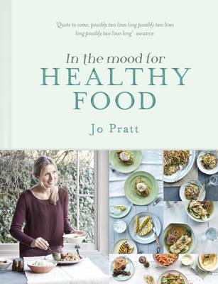 In The Mood for Healthy Food -  Jo Pratt
