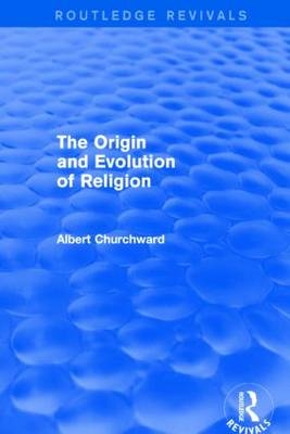 Origin and Evolution of Religion (Routledge Revivals) -  Albert Churchward