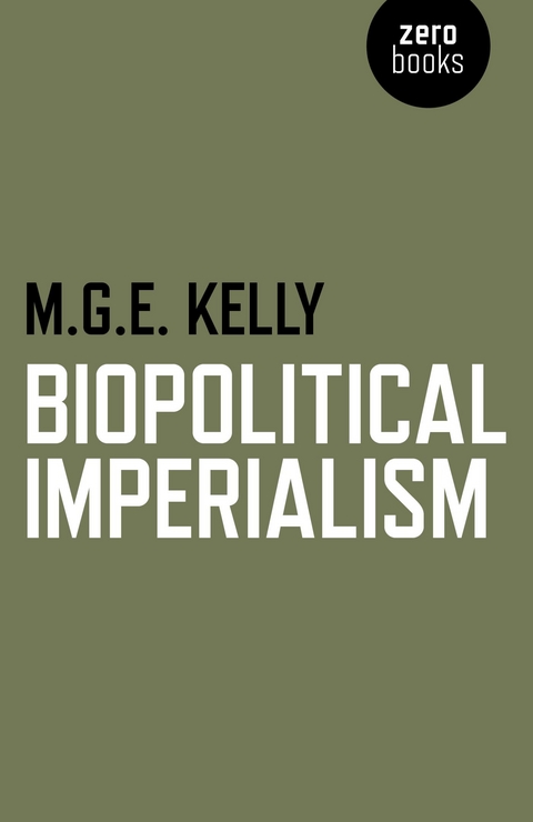 Biopolitical Imperialism -  M. G. E. Kelly