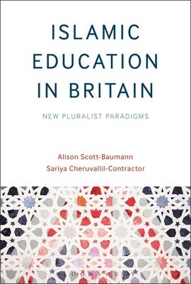 Islamic Education in Britain -  Sariya Cheruvallil-Contractor,  Alison Scott-Baumann