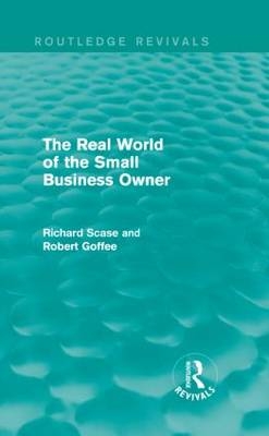 Real World of the Small Business Owner (Routledge Revivals) -  Robert Goffee,  Richard Scase