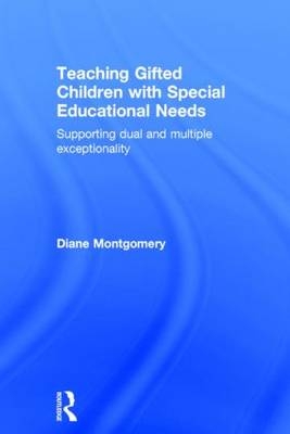 Teaching Gifted Children with Special Educational Needs -  Diane Montgomery