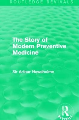 Story of Modern Preventive Medicine (Routledge Revivals) -  Sir Arthur Newsholme