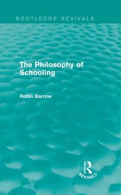 Philosophy of Schooling -  Robin Barrow