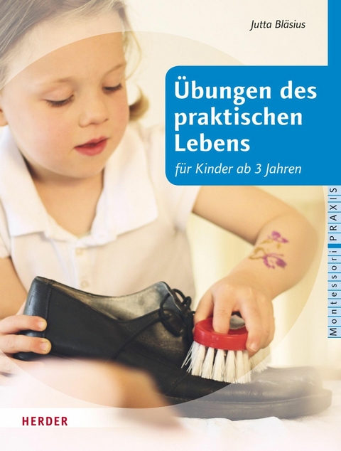 &Uuml;bungen des praktischen Lebens f&uuml;r Kinder ab drei Jahren - Jutta Bl&auml;sius