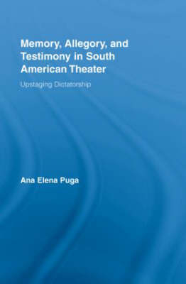 Memory, Allegory, and Testimony in South American Theater