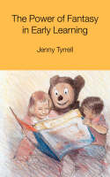 Power of Fantasy in Early Learning -  Jenny Tyrrell