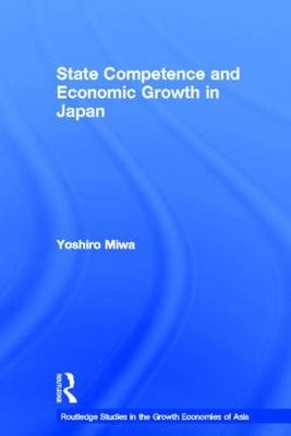 State Competence and Economic Growth in Japan -  Yoshiro Miwa