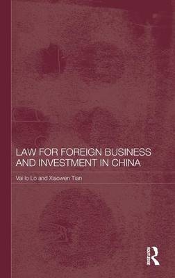 Law for Foreign Business and Investment in China -  Vai Io Lo,  Xiaowen Tian