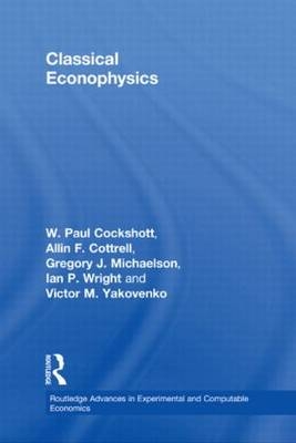 Classical Econophysics -  Paul Cockshott,  Allin F. Cottrell,  Gregory John Michaelson,  Ian P. Wright,  Victor Yakovenko