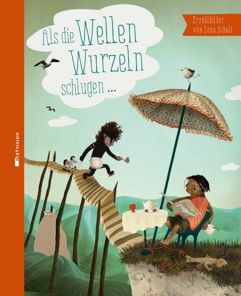Als die Wellen Wurzeln schlugen -  Lena Schall