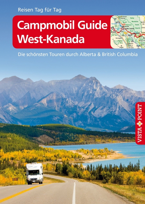 Campmobil Guide West-Kanada - VISTA POINT Reisef&uuml;hrer Reisen Tag f&uuml;r Tag - Trudy Mielke, Heike Wagner