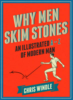 Why Men Skim Stones -  Chris Windle