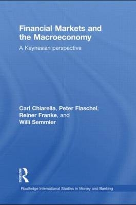 Financial Markets and the Macroeconomy -  Carl Chiarella,  Peter Flaschel,  Reiner Franke,  Willi Semmler