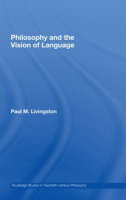 Philosophy and the Vision of Language -  Paul Livingston