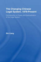 Changing Chinese Legal System, 1978-Present -  Bin Liang