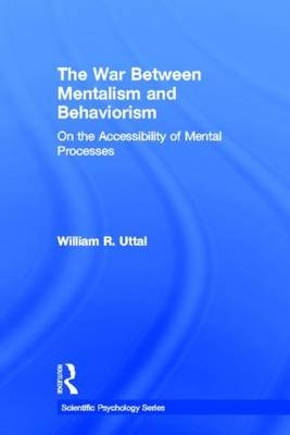 War Between Mentalism and Behaviorism -  William R. Uttal