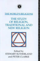 World's Religions: The Study of Religion, Traditional and New Religion - 