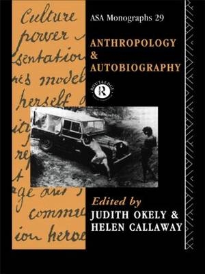 Anthropology and Autobiography -  Helen Callaway,  Judith Okely
