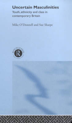 Uncertain Masculinities -  Mike O'Donnell,  Sue Sharpe