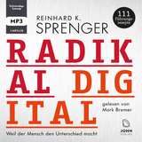 Radikal digital: Weil der Mensch den Unterschied macht - 111 Führungsrezepte - Reinhard K. Sprenger