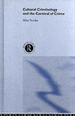 Cultural Criminology and the Carnival of Crime