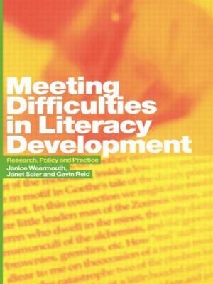 Meeting Difficulties in Literacy Development -  Gavin Reid,  Janet Soler,  Janice Wearmouth