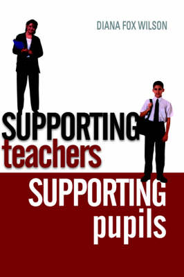 Supporting Teachers Supporting Pupils -  Diana Fox Wilson