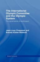 International Olympic Committee and the Olympic System -  Jean-Loup Chappelet