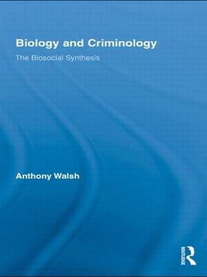 Biology and Criminology -  Anthony Walsh