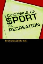 Economics of Sport and Recreation -  Chris Gratton,  Peter Taylor