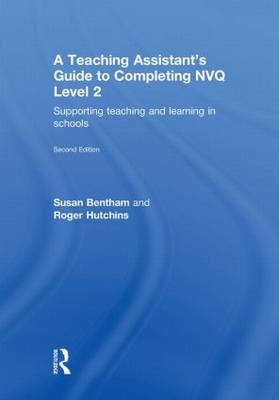 Teaching Assistant's Guide to Completing NVQ Level 2 -  Susan Bentham,  Roger Hutchins