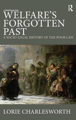 Welfare's Forgotten Past -  Lorie Charlesworth