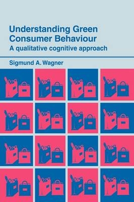 Understanding Green Consumer Behaviour -  Sigmund A. Wagner