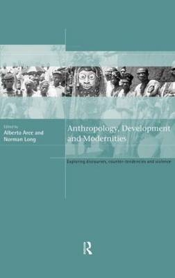 Anthropology, Development and Modernities - 
