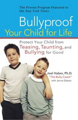Bullyproof Your Child For Life -  Jenna Glatzer,  Joel Haber