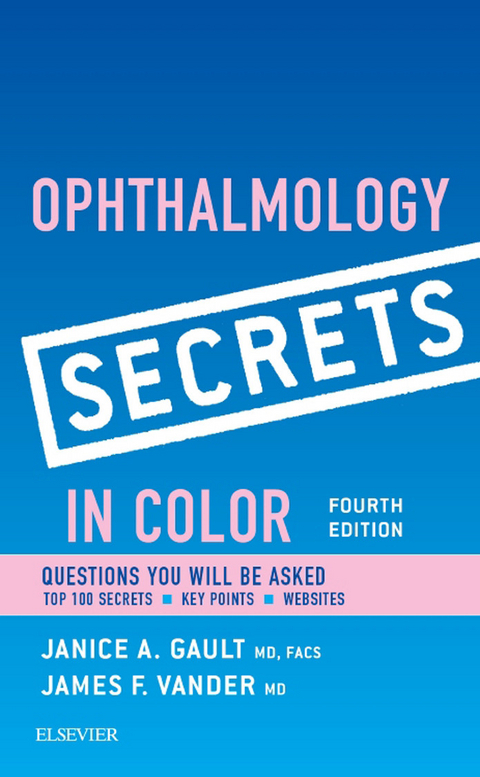 Ophthalmology Secrets in Color -  Janice Gault,  James F. Vander