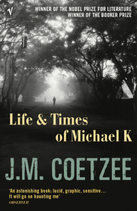 Life and Times of Michael K -  J.M. Coetzee