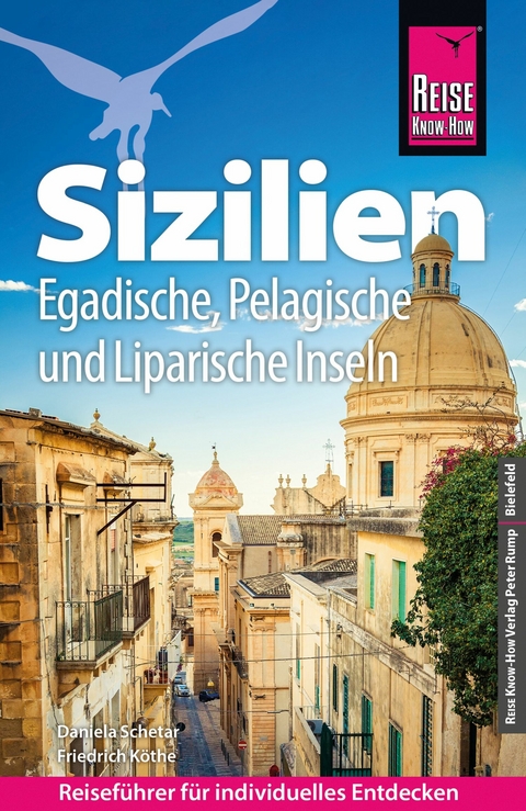 Reise Know-How Reisef&uuml;hrer Sizilien und Egadische, Pelagische und Liparische Inseln - Friedrich K&ouml;the, Daniela Schetar