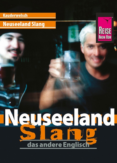 Reise Know-How Kauderwelsch Neuseeland Slang - das andere Englisch: Kauderwelsch-Sprachf&uuml;hrer Band 45 - Martin Lutterjohann, Claudia Daley