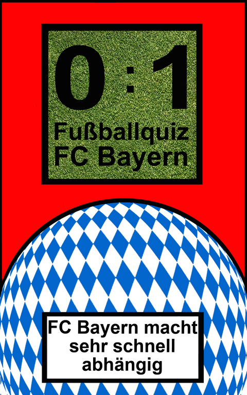 0:1 Fu&szlig;ballquiz FC Bayern - Bob Joblin