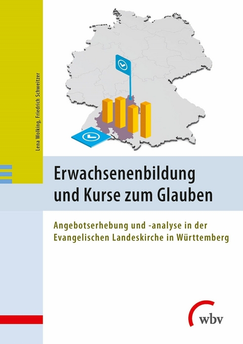 Erwachsenenbildung und Kurse zum Glauben - Friedrich Schweitzer, Lena Wolking