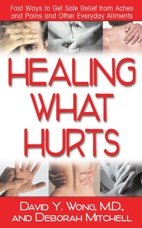 Healing What Hurts - David Y. Wong, Deborah Mitchell