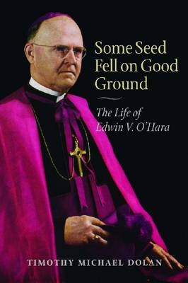 Some Seed Fell on Good Ground -  Timothy Michael Dolan
