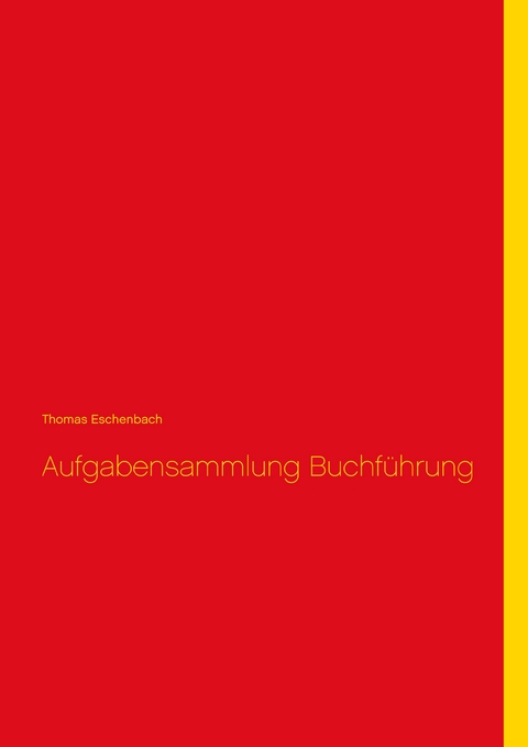 Aufgabensammlung Buchf&uuml;hrung - Thomas Eschenbach