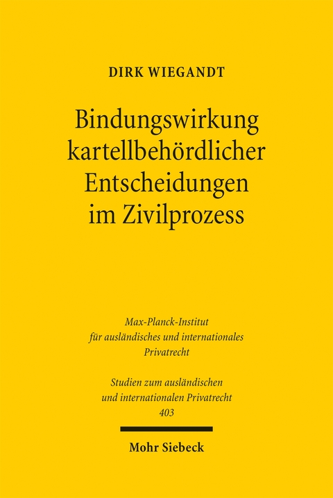 Bindungswirkung kartellbeh&ouml;rdlicher Entscheidungen im Zivilprozess - Dirk Wiegandt