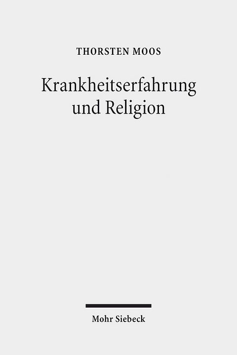 Krankheitserfahrung und Religion - Thorsten Moos